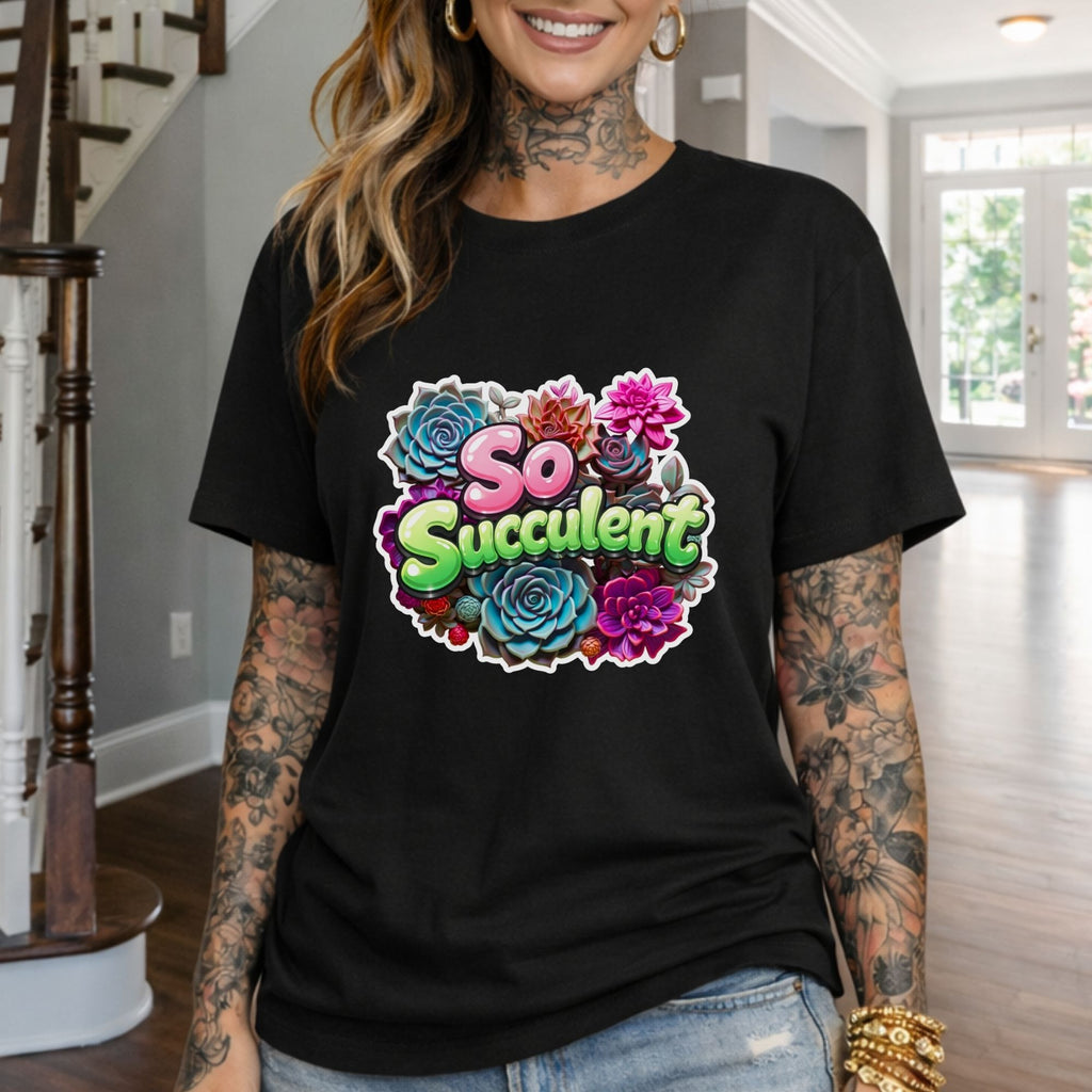 So Succulent T-Shirt — Succulent Plant Graphic Tee