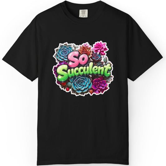 So Succulent T-Shirt — Succulent Plant Graphic Tee
