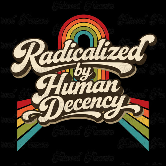 Radicalized by Human Decency T-Shirt — Retro Rainbow Tee
