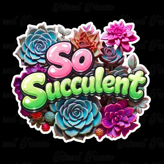 So Succulent T-Shirt — Succulent Plant Graphic Tee